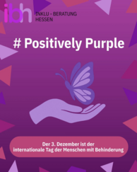 Grafik mit Text „ibh“, „INKLU - BERATUNG HESSEN“, „# Positively Purple“. Text: „Der 3. Dezember ist der internationale Tag der Menschen mit Behinderung“.