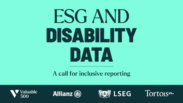 ESG and Disability Data: A call for inclusive reporting, the Valuable 500, Allianz, LSEG and Tortoise.