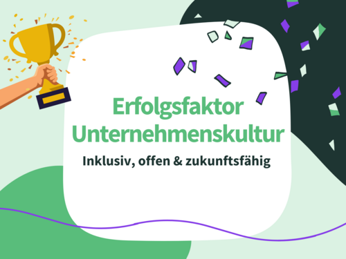 Illustration einer Hand, die einen Pokal hält mit viel Konfetti drumherum. Text: Erfolgsfaktor Unternehmenskultur: Inklusiv, offen und zukunftsfähig.