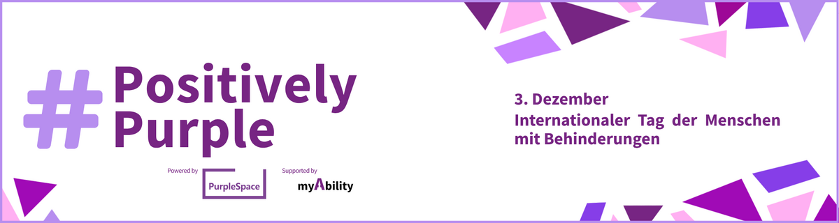 #PositivelyPurple, powered by PurpleSpace, supported by myAbility. 3. Dezember - Internationaler Tag der Menschen mit Behinderungen