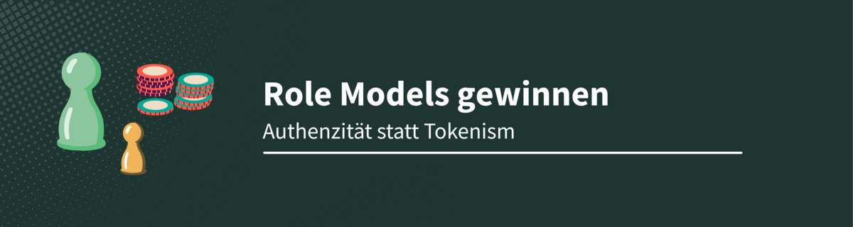 Rolemodels gewinnen - Authenzität statt Tokenism. Illustration: Spielfiguren