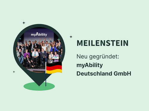 Text: "MEILENSTEIN – Neu gegründet: myAbility Deutschland GmbH". Gruppenfoto des myAbility-Teams jubelnd auf einer Bühne. Symbol: Standortsymbol und kleine Deutschlandflagge.
