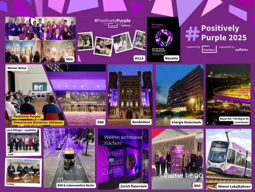 Collage Banner zu Positively Purple 2025 mit den Logos PurpleSpace und myAbility sowie dem Hashtag PositivelyPurple. Einzelbilder mit Labels: MVG, Gruppenfoto und Museumsszenen. BILLA, drei kleine Fotos aus einem Supermarkt Umfeld. Novartis, violettes Motiv mit Symbolgrafik. Wiener Netze, Workshop Szene in einem Raum. ÖBB, Wien Hauptbahnhof bei Nacht violett beleuchtet. Bundesheer, historisches Gebäude bei Nacht mit violetten Lichtakzenten. Energie Steiermark, Hochhaus bei Dämmerung mit violett beleuchteten Fenstern. Bayer AG / TSV Bayer 04 Leverkusen, Stadion bei Nacht mit violetter Beleuchtung. Lena Öllinger, myAbility, Gruppenfoto. OeNB, Gruppenfoto. TU WIEN, Podium mit sitzenden Personen und Hund am Boden. BSR & Lebenswelten Berlin, Straßenansicht mit Fahrzeug in violett beleuchteter Umgebung. Zurich Österreich, violett beleuchtetes Schaufenster. BDO, Gruppenfoto vor Positively Purple Hintergrund. Wiener Lokalbahnen, Straßenbahn in Weiß und Violett.