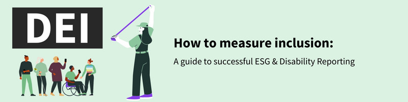 Banner: DEI – How to measure inclusion! A guide to successful ESG & Disability Reporting.