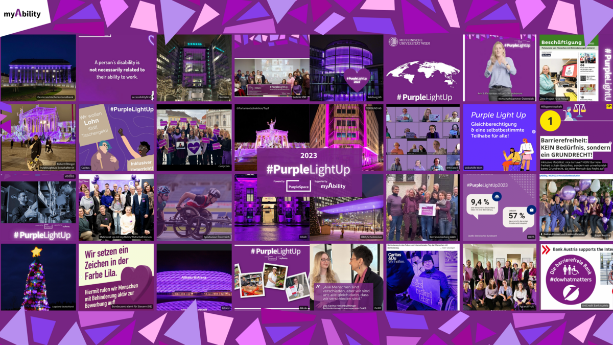 PurpleLightUp 2023 - Collage Beleuchtete Gebäude: Oesterreichische Nationalbank, Siemens Firmenzentrale, Salzburg AG, Österr. Parlament, Wiener Hauptbahnhof (ÖBB), VERBUND Firmenzentrale, OeAD Gebäude, Allianz Arena, Lila Lego Weihnachtsbaum. Fotos: Robert Öllinger vor Parlament Ö, Rollstuhl-Sportler Sportunion Österr., VIDEBIS Mitarbeiter bei der Arbeit, lila gefärbtes Foto von Rollstuhlnutzer mit Schild „Selbstbestimmt leben!“ (Caritas), Behindertenvertrauensperson der Oesterr. Kontrollbank, BILLA Mitarbeitende, Teamfotos von currycom, Sommerberg AWO, IHK Essen, Bayer Austria, MVG Meet-Up mit myAbility Wirtschaftsforum, Leibniz IÖR. Screenshot von Gebärdensprachvideo der WKO, Titelblatt von die Presse Beilage „Beschäftigung“. Grafiken: Volkshilfe „Gleichberechtigung & eine selbstbestimmte Teilhabe für alle“, Bundeszentrale für Steuern (DE) „Wir setzen ein Zeichen in der Farbe Lila. Hiermit rufen wir Menschen mit Behinderung aktiv zur Bewerbung auf“, UniCredit Bank Austria „Die barrierefreie Bank #DoWhatMatters“, HAYS „9,4% aller Menschen in Deutschland leben mit einer Behinderung. Lediglich 57% davon sind in den ersten Arbeitsmarkt integriert“, Hilfsgemeinschaft „Barrierefreiheit: Kein Bedürfnis, sondern ein Grundrecht!“, Caritas Illustration von zwei protestierende Personen mit Schildern „Wir wollen Lohn statt Taschengeld“ & „Inklusive Bildung“, accessibilityfirst „a person’s disability is not necessarily related to their ability to work“.