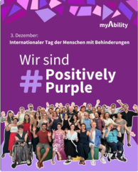 myAbility Logo. 3.Dezmeber: Internationaler Tag der Menschen mit Behinderungen. Wir sind #PositiveleyPurple. Teamfoto von myAbility.