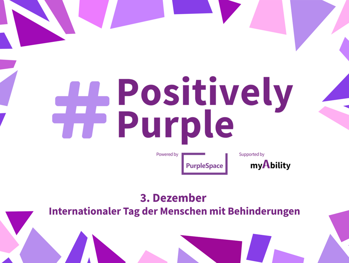 #PositivelyPurple powered by PurpleSpace supported by myAbility, 3. Dezember - Internationaler Tag der Menschen mit Behinderungen
